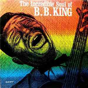 B.B. King - The Incredible Soul Of B.B. King