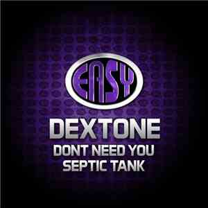 Dextone - Dont Need You / Septic Tank