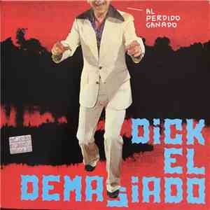 Dick El Demasiado - Al Perdido Ganado
