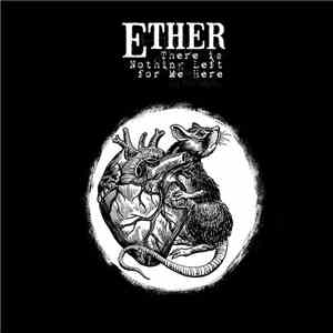 Ether  - There Is Nothing Left For Me Here