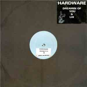 Hardware  - Dreamin Of You / Lix