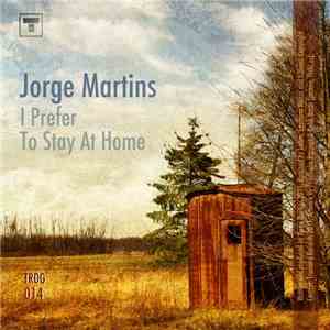 Jorge Martins  - I Prefer To Stay At Home
