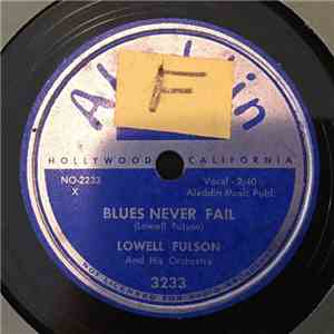 Lowell Fulson & His Orchestra - Blues Never Fail / You Gotta Reap