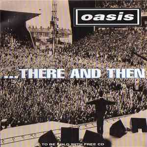 Oasis  - ...There And Then