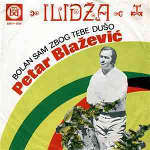 Petar Blažević - Bolan Sam Zbog Tebe Dušo
