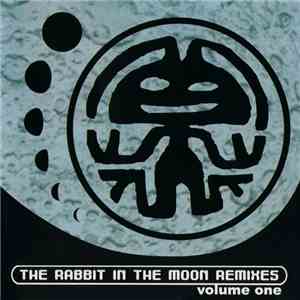 Rabbit In The Moon - The Rabbit In The Moon Remixes Volume One