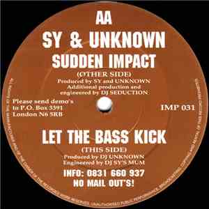 Sy & Unknown - Sudden Impact / Let The Bass Kick