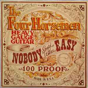 The Four Horsemen - Nobody Said It Was Easy