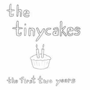 The Tinycakes - The First Two Years