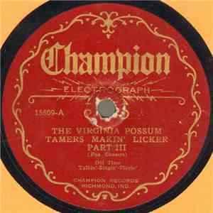 The Virginia Possum Tamers - The Virginia Possum Tamers Makin' Licker Part III / The Virginia Possum Tamers Makin' Licker Part IV