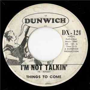 Things To Come  - I'm Not Talkin' / 'Til The End