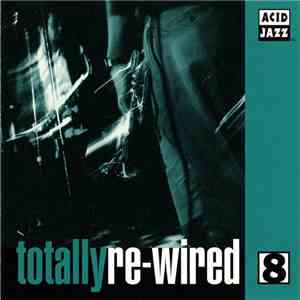 Various - Totally Re-Wired 8