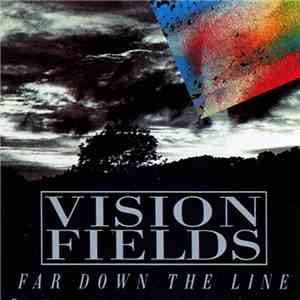 Vision Fields - Far Down The Line