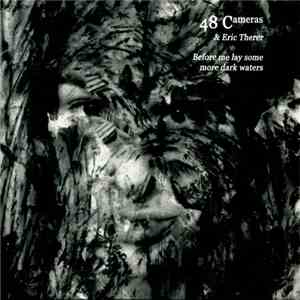 48 Cameras & Eric Therer - Before Me Lay Some More Dark Waters