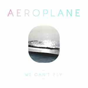 Aeroplane  - We Can't Fly