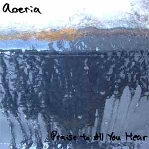 Aoeria - Praise To All You Hear