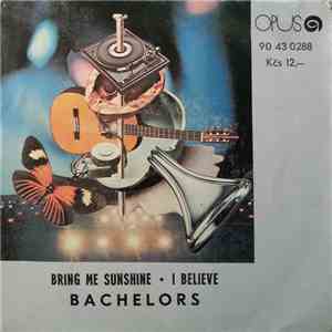 Bachelors - Bring Me Sunshine • I Believe