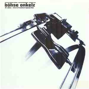 Böhse Onkelz - 20 Jahre - Live In Frankfurt
