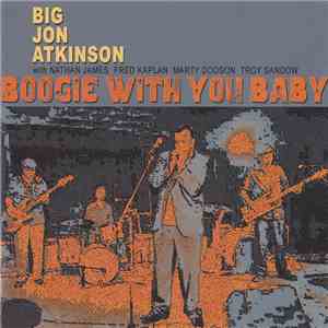Big Jon Atkinson - Boogie With You Baby