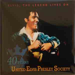 Elvis Presley - Elvis, The Legend Lives On (40 Years United Elvis Presley Society)