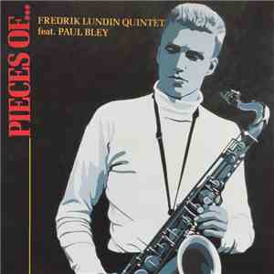 Fredrik Lundin Quintet Feat. Paul Bley - Pieces Of...