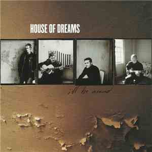 House Of Dreams  - I'll Be Around