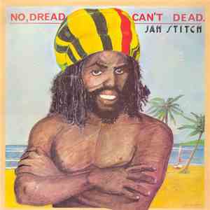 Jah Stitch - No Dread Can't Dead