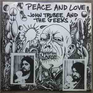 John Trubee And The Geeks - Peace And Love