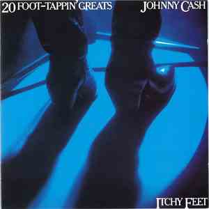 Johnny Cash - Itchy Feet - 20 Foot-Tappin' Greats