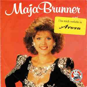 Maja Brunner - Guet Nacht Am Sächsi / Ich Ha Mich Verliebt In Arosa