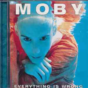 Moby - Everything Is Wrong