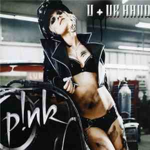 P!NK - U + Ur Hand