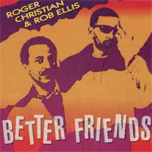 Roger Christian  & Rob Ellis - Better Friends