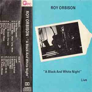 Roy Orbison And Friends - A Black And White Night Live