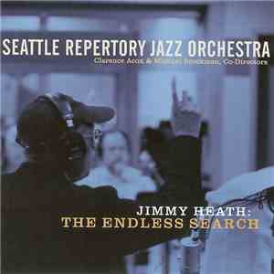 Seattle Repertory Jazz Orchestra - Jimmy Heath: The Endless Search