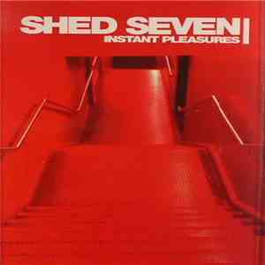 Shed Seven - Instant Pleasures
