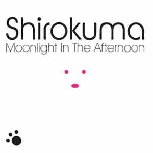Shirokuma - Moonlight In The Afternoon