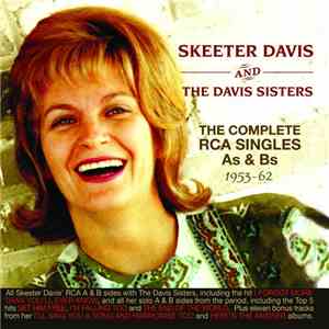 Skeeter Davis And The Davis Sisters - The Complete RCA Singles As & Bs 1953-1962