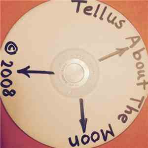 Tellus About The Moon - Tellus About The Moon