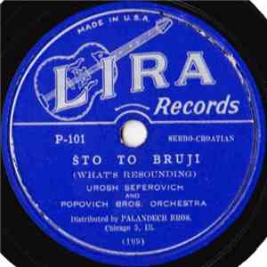 Urosh Seferovich And Popovich Bros. Orchestra - Što To Bruji (What's Resounding) / Rod Rodila Kruška Ranka (Waiting Under The Pear Tree)