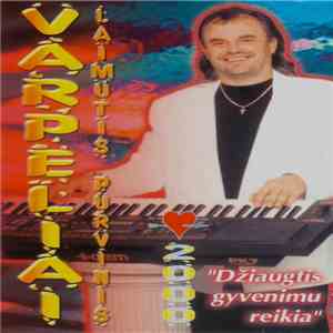 Varpeliai - Džiaugtis Gyvenimu Reikia