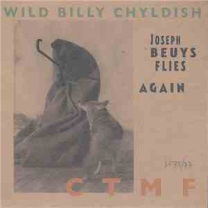 Wild Billy Chyldish, CTMF - Joseph Beuys Flies Again