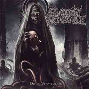 Bloody Violence - Divine Vermifuge