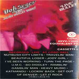 Bob Seger And The Silver Bullet Band - Live Bullet