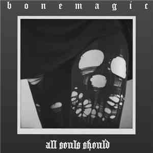 Bonemagic - All Souls Should