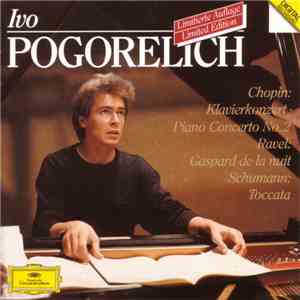 Chopin - Ravel - Schumann / Ivo Pogorelich - Piano Concerto No. 2 / Gaspard De La Nuit / Toccata