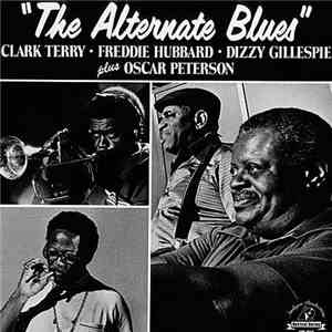 Clark Terry - Freddie Hubbard - Dizzy Gillespie plus Oscar Peterson - Ray Brown - Joe Pass - Bobby Durham - The Alternate Blues