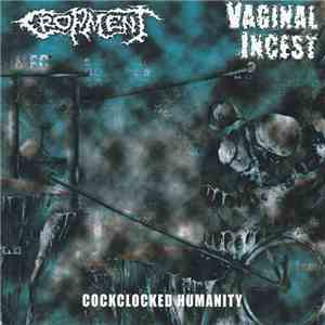 Cropment / Vaginal Incest - Cockclocked Humanity