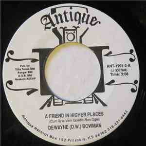 Dewayne (D.W.) Bowman - A Friend In Higher Places