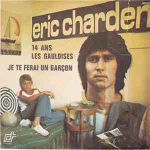 Eric Charden - 14 Ans Les Gauloises / Je Te Ferai Un Garçon